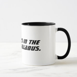 It's in the syllabus. mug