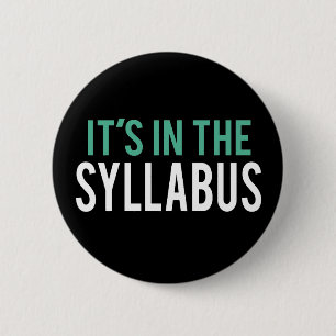 It's in the Syllabus Teacher Humour 6 Cm Round Badge