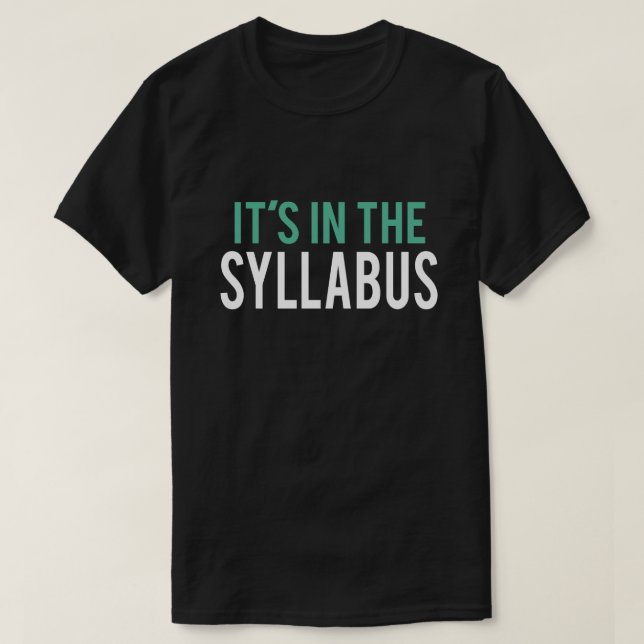 It's in the Syllabus | Teacher Humour T-Shirt (Design Front)