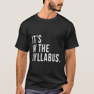 It'S In The Syllabus Teacher Professor Funny Sarca T-Shirt