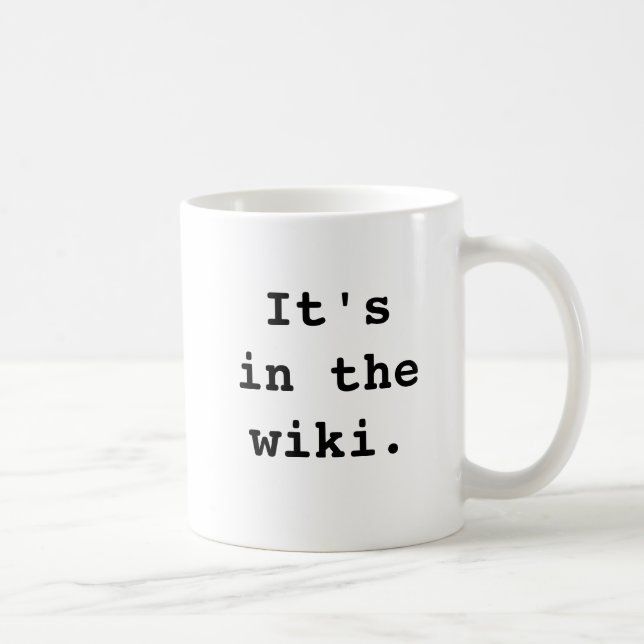It's in the wiki., It'sin thewiki. Coffee Mug (Right)