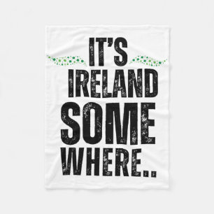Its Ireland Somewhere St Patricks Day Graphic Tee Fleece Blanket