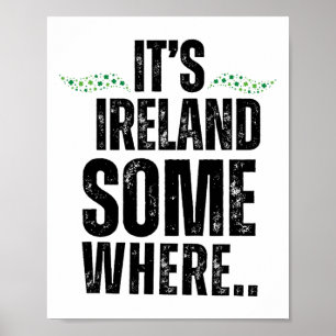 Its Ireland Somewhere St Patricks Day Graphic Tee Poster