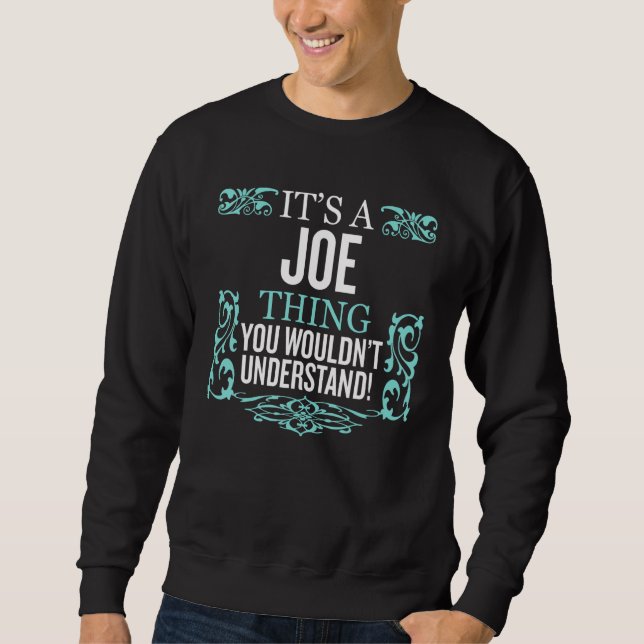 It's Joe Thing You Wouldn't Understand Funny Men W Sweatshirt (Front)
