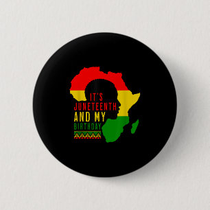 Its Juneteenth And My Birthday Africa American 186 6 Cm Round Badge