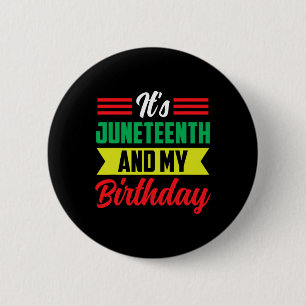 It's Juneteenth And My Birthday Africa American Bl 6 Cm Round Badge