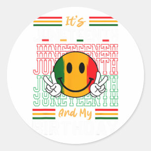 It's Juneteenth And My Birthday Black Freedom Hist Classic Round Sticker