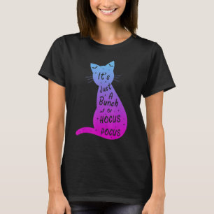 Its Just A Bunch Of Hocus Pocus Halloween Cat 3 T-Shirt