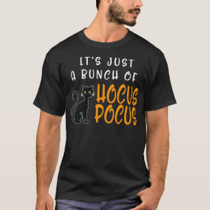 Its Just A Bunch Of Hocus Pocus Halloween Cat T-Shirt
