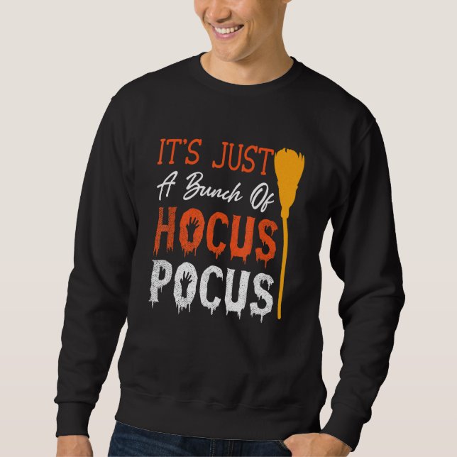 It's Just A Bunch Of Hocus Pocus Halloween Party   Sweatshirt (Front)