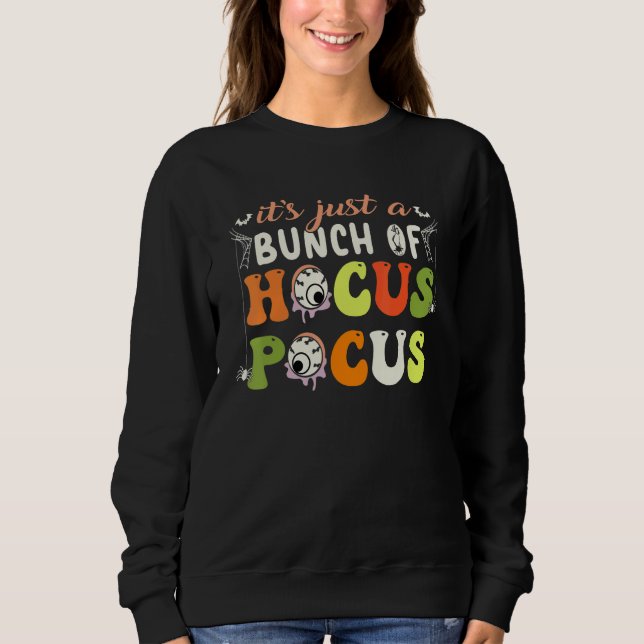It's Just A Bunch Of Hocus Pocus Halloween Party Sweatshirt (Front)