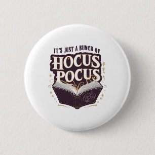 It's Just A Bunch Of Hocus Pocus Halloween Witchcr 6 Cm Round Badge