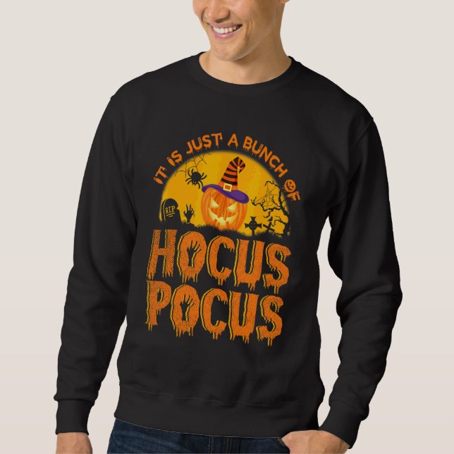 It's Just A Bunch Of Hocus Pocus  Happy Saying Hal Sweatshirt (Front)