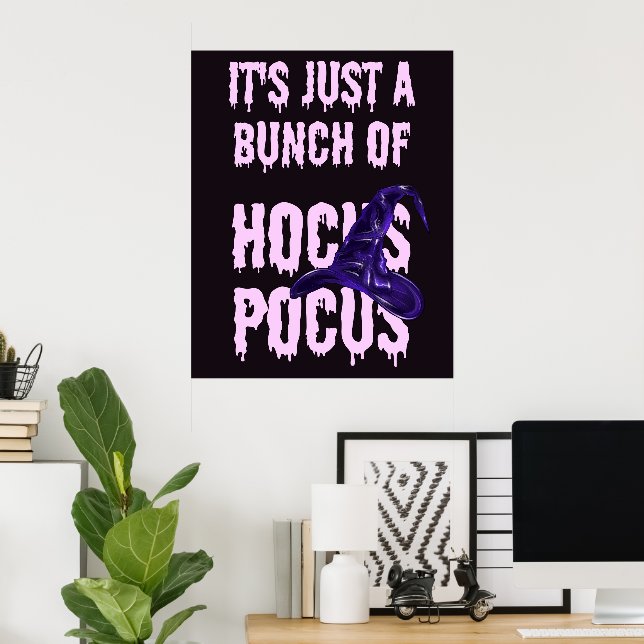 It's Just a Bunch of Hocus Pocus Poster (Home Office)