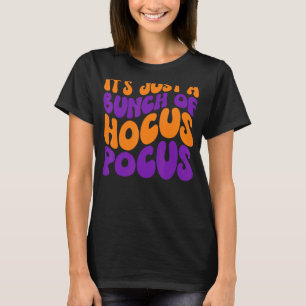 It's Just A Bunch Of Hocus Pocus Retro Fall Hocus T-Shirt