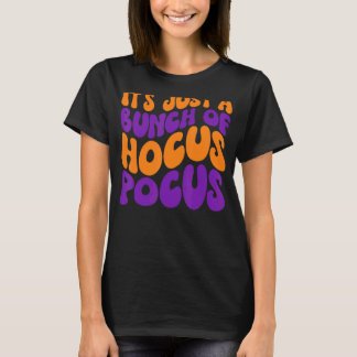 It's Just A Bunch Of Hocus Pocus Retro Fall Hocus  T-Shirt