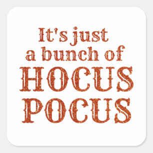 It's just a bunch of Hocus Pocus Square Sticker