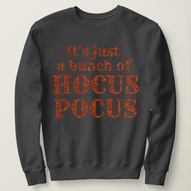 It's just a bunch of Hocus Pocus Sweatshirt (Design Front)