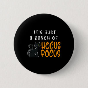 Its Just A Bunch Of Hocus Pocuss Halloween Cat 6 Cm Round Badge