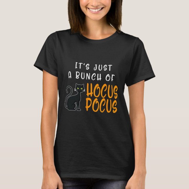 Its Just A Bunch Of Hocus Pocuss Halloween Cat  T-Shirt (Front)