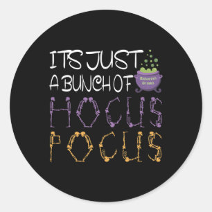 It's Just A Bunch Of Hocuss Pocus Halloween Gift Classic Round Sticker