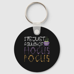 It's Just A Bunch Of Hocuss Pocus Halloween Gift Key Ring
