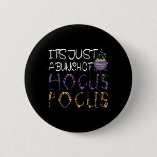 It's Just A Bunch Of Hocuss Pocus Halloween Gift T 6 Cm Round Badge