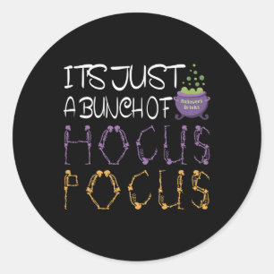 It's Just A Bunch Of Hocuss Pocus Halloween Gift T Classic Round Sticker