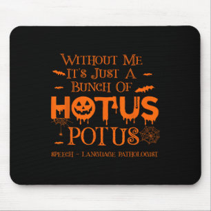 It's Just A Bunch Of Hotus Potus Speech Language P Mouse Pad