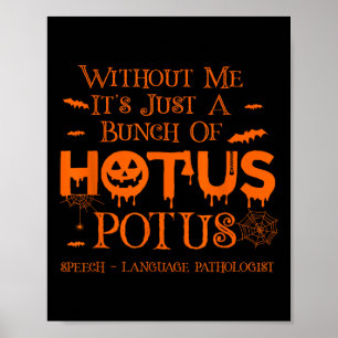 It's Just A Bunch Of Hotus Potus Speech Language P Poster