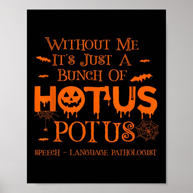 It's Just A Bunch Of Hotus Potus Speech Language P Poster (Front)