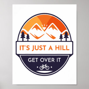 It's Just A Hill Get Over It Mountain Biking _1  Poster