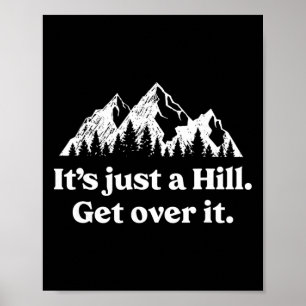 It's Just A Hill Get Over It Mountain Biking Trail Poster