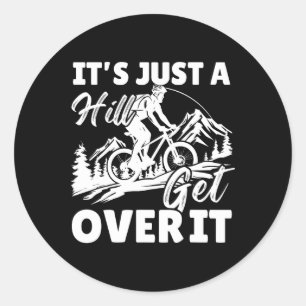 It's Just A Hill Get Over It Vintage Mountain Biki Classic Round Sticker