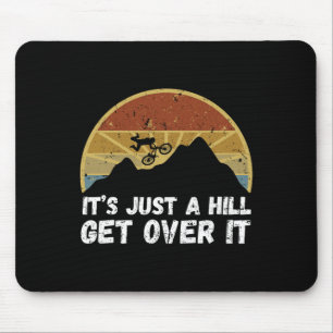 It's Just A Hill Get Over It Vintage Mountain Biki Mouse Pad