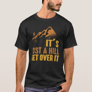 Its Just A Hill Mountain Bike Biking Cycling Men W T-Shirt