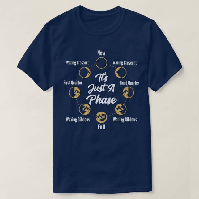 Its Just A Phase Moon Phase Space Science Astronom T-Shirt (Design Front)