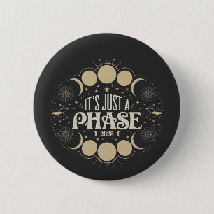 It's Just a Phase Solar Eclipse 2025 Lunar Moon 6 Cm Round Badge
