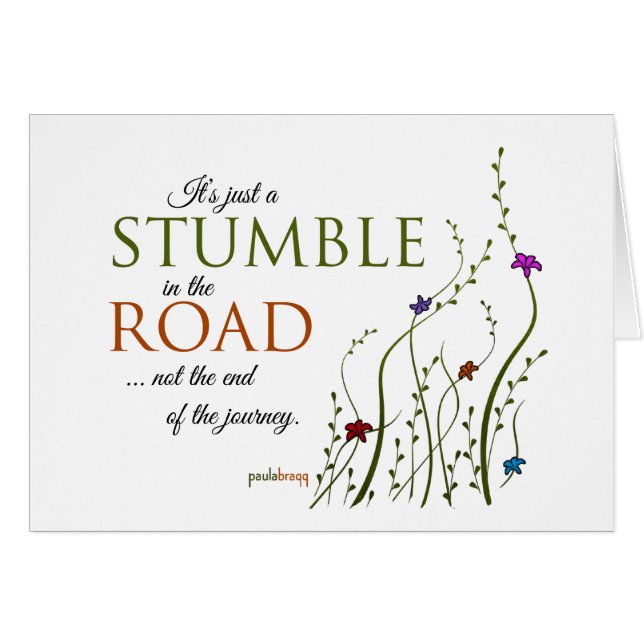 It's just a stumble in the road, not the end of... (Front Horizontal)