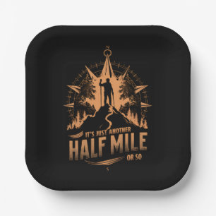 It's Just Another Half Mile Or So Hiking Camping Paper Plate