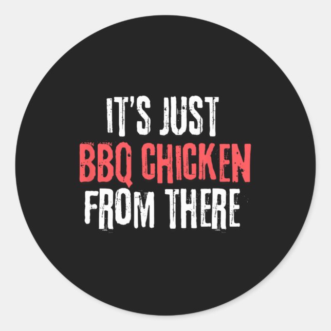 It's Just Barbecue Chicken From There Meme  Classic Round Sticker (Front)