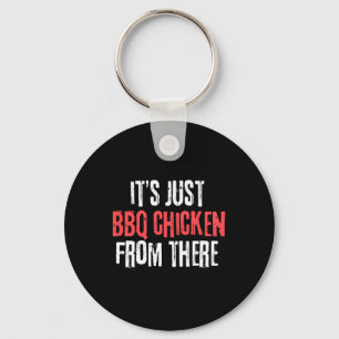 It's Just Barbecue Chicken From There Meme  Key Ring