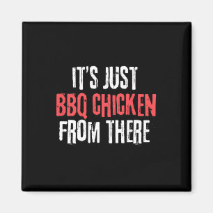It's Just Barbecue Chicken From There Meme Magnet