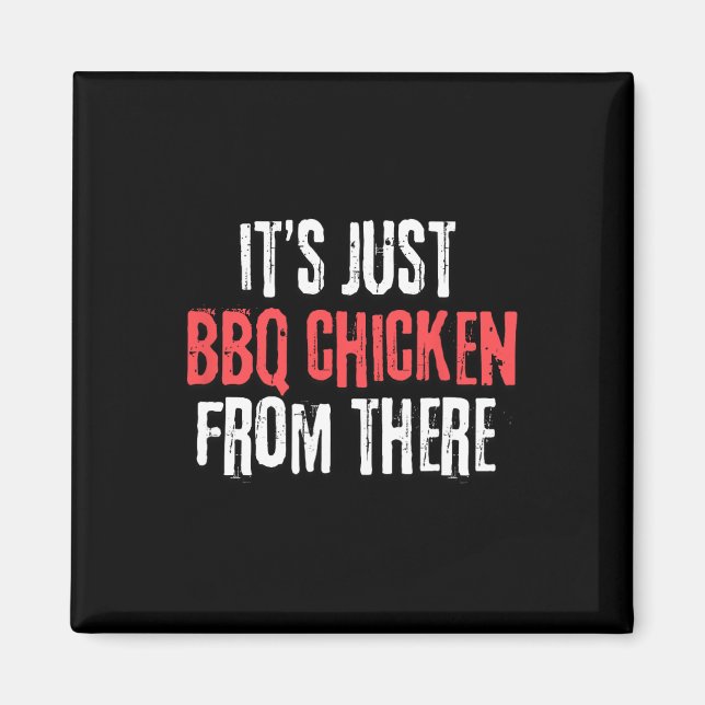 It's Just Barbecue Chicken From There Meme  Magnet (Front)