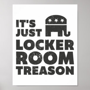 It's Just Locker Room Treason - Anti Trump Gop Tee Poster