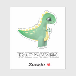 It's just my baby Dino Dinosaur Cute Sticker