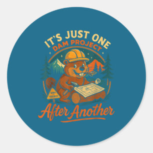 It's Just One Dam Project After Another Classic Round Sticker