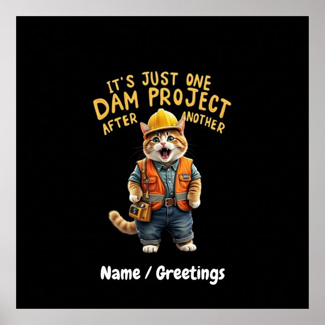 It's Just One Dam Project After Another Funny  Poster (Front)