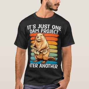 It's Just One Dam Project After Another Funny T-Shirt