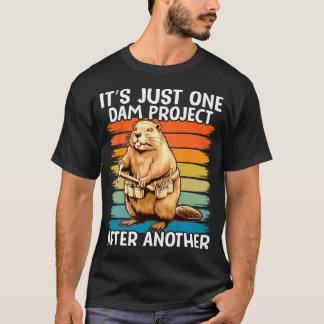 It's Just One Dam Project After Another Funny T-Shirt